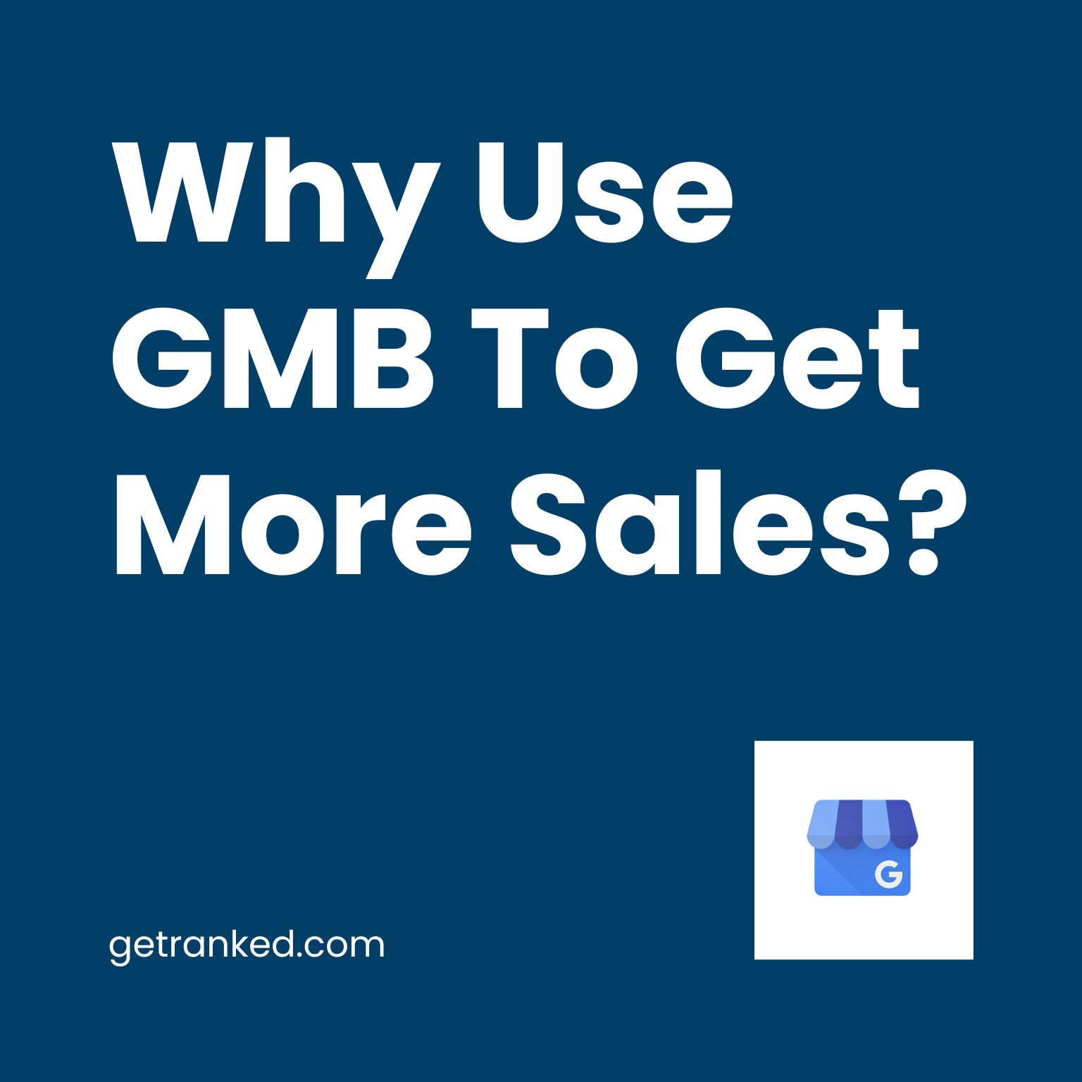 Why Use GMB To Get More Sales