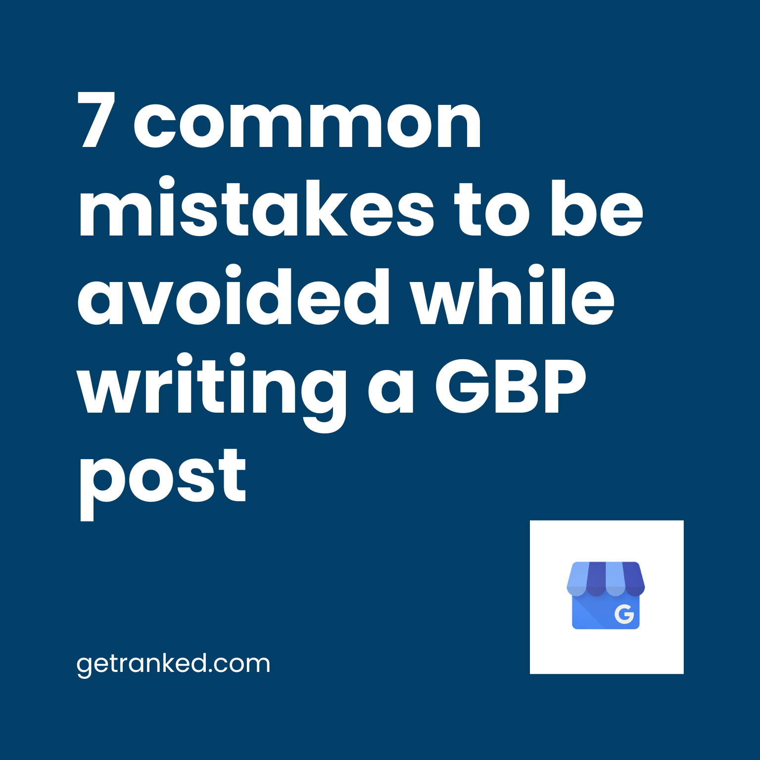 7 common mistakes to be avoided while writing a GBP post